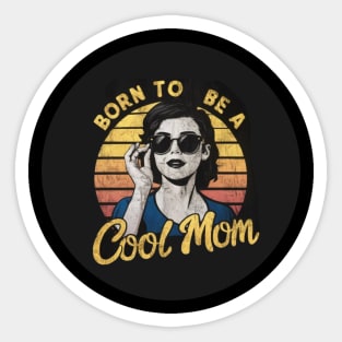 Born To Be A Cool Mom Sticker